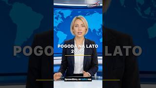 LATO 2026 W POLSCE: UPAŁY, SUSZA I BURZE? NOWE MAPY