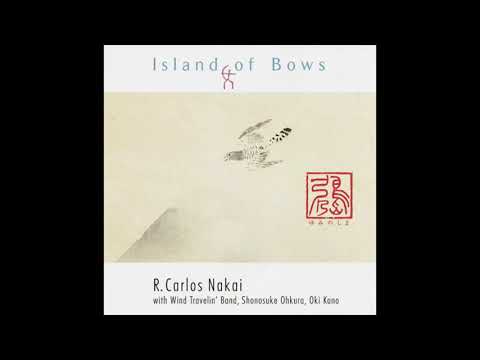 R. Carlos Nakai with Wind Travelin' Band, Shonosuke Ohkura, Oki Kano: Island Of Bows [Full Album]