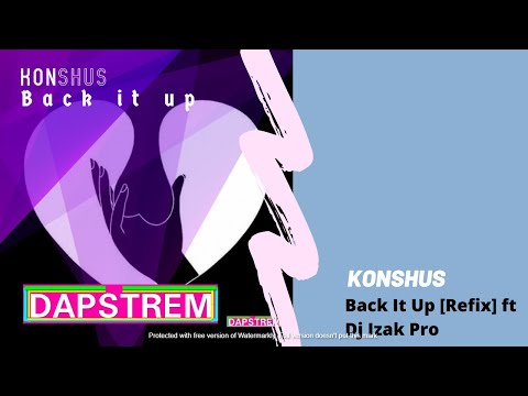 Konshus - Back It Up [Refix] (Official Music) ft Dj Izak Pro
