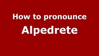 How to pronounce Alpedrete