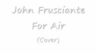 John Frusciante - For Air (Cover)