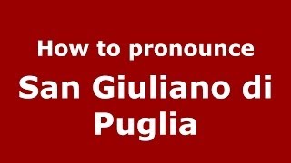 How to pronounce San Giuliano Di Puglia