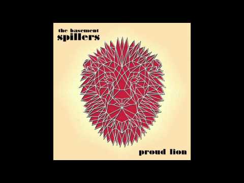 The Basement Spillers - Proud lion