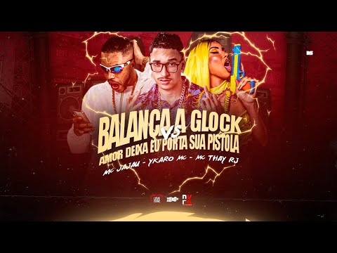 YKARO MC E MC THAY RJ E MC JAJAU - BALANÇA A GLOCK VS AMOR DEIXA EU PORTA SUA PISTOLA - BREGA FUNK