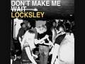 Don't Make Me Wait - - - Locksley [[HQ]]