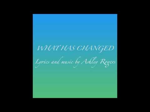 Ashley Rogers - What Has Changed