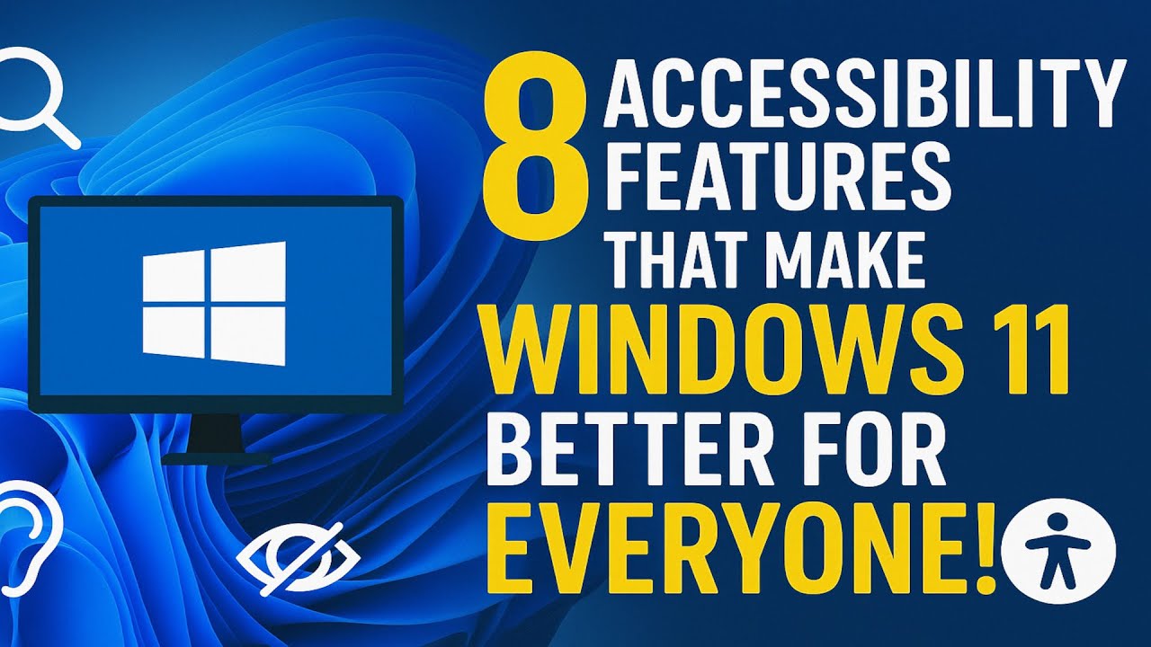 8 Accessibility Features that make Windows 11 Better for Everyone! (2025)