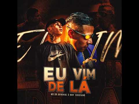 EU VIM DE LÁ - Mc SK original feat. Don' Cassiano ( versão ZL music )