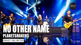 No Other Name - Planetshakers