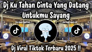 Download lagu DJ KU TAHAN CINTA YANG DATANG UNTUKMU SAYANG - DJ TIKTOK TERBARU 2025 !! mp3