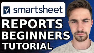 How To Build A Report In Smartsheet (2024) | Smartsheet Reports Tutorial for Beginners