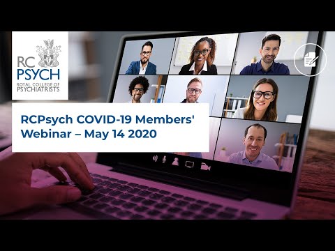 RCPsych COVID-19 members' webinar – May 14 2020