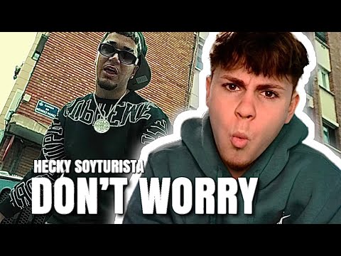 REACCIÓN a HECKY FT SOYTURISTA - DON´T WORRY