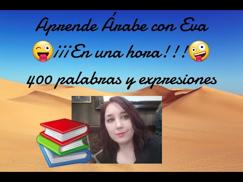 APRENDE ÁRABE EN UNA HORA!!! 400 PALABRAS Y EXPRESIONES BÁSICAS PARA TODO. APRENDE MIENTRAS DUERMES.