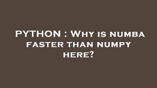 Download the video "PYTHON : Why is numba faster than numpy here?"