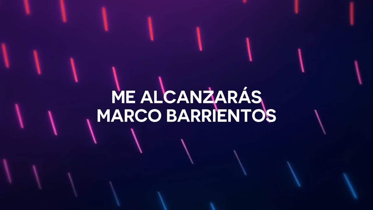Me Alcanzarás - Marco Barrientos (CON LETRA) | Amor Inagotable