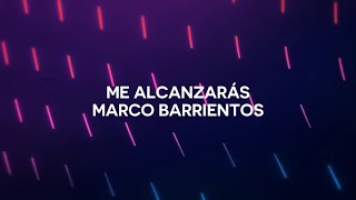 Me Alcanzarás - Marco Barrientos (CON LETRA) | Amor Inagotable