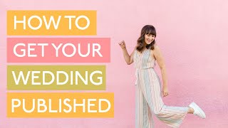 How to Get Your Wedding Published in Blogs or Magazines