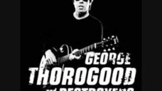 George Thorogood - I washed my hands in muddy water