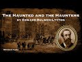 The Haunted and the Haunters | A Ghost Story by Edward Bulwer-Lytton