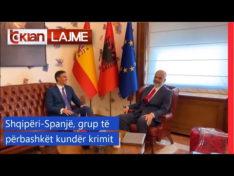 Tv Klan - Shqipëri-Spanjë, grup të përbashkët kundër krimit | Lajme News