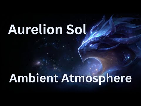 Celestial Record: The Star Forger - Aurelion Sol | Ambient Atmosphere Series