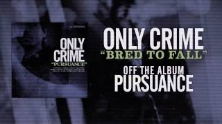 Only Crime - Bred to Fail