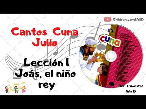 Cantos cuna completos | Lección 1 | Joás, el niño rey | julio | Año B | tercer  trimestre.