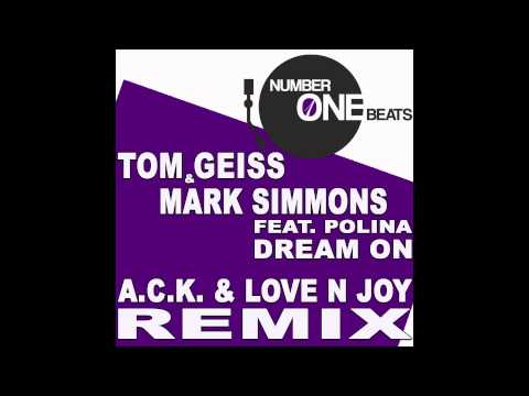 Tom Geiss & Mark Simmons Feat  Polina Dream On A C K  & Love N Joy Remix