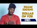 Kuami Eugene Dollar On You Lyrics