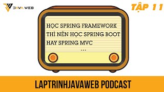 Học spring framework nên học spring boot hay spring mvc - podcast số 11