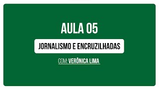 Aula 5 | Jornalismo: encontros e encruzilhadas, com Verônica Lima | Curso Inclusão e Diversidade