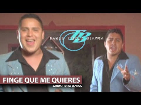 Banda Tierra Blanca - Fige Que Me Quieres