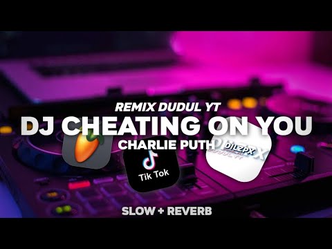 DJ CHEATING ON YOU JEDAG JEDUG FULL BEAT ( SLOW + REVERB ) REMIX BY DUDUL YT