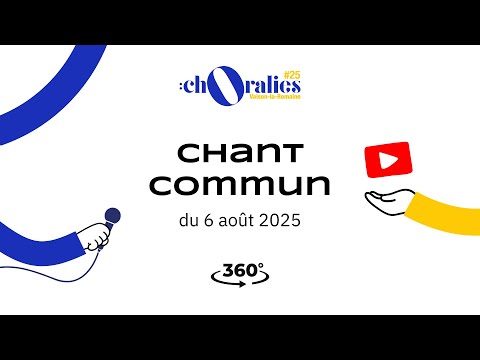 CHORALIES 2025 - Chant Commun - 6 août