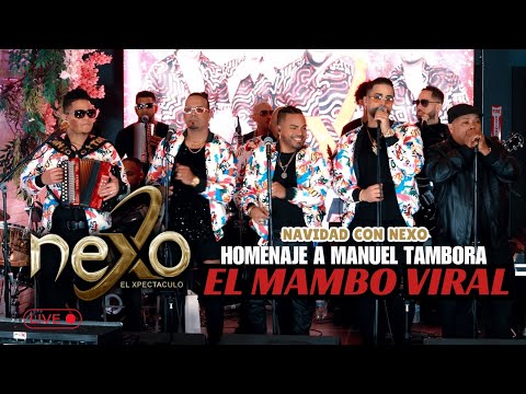 NEXO - EL MAMBO VIRAL (HOMENAJE A MANUEL TAMBORA) (EN VIVO) ESPECIAL DE NAVIDAD