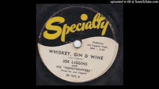JOE LIGGINS - WHISKEY GIN AND WINE (1950)