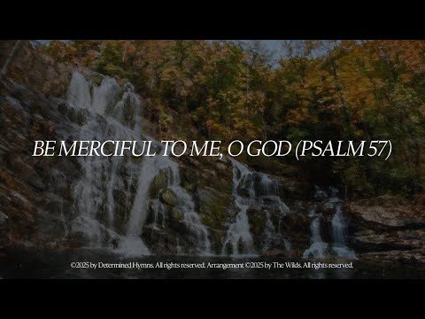 "Be Merciful to Me, O God (Psalm 57) - The Wilds Music Official Lyric Video