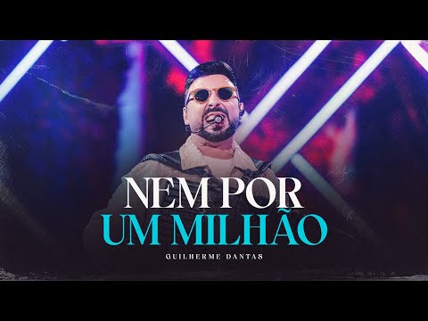 Guilherme Dantas - Nem Por Um Milhão (DVD Prazer, Guilherme Dantas)