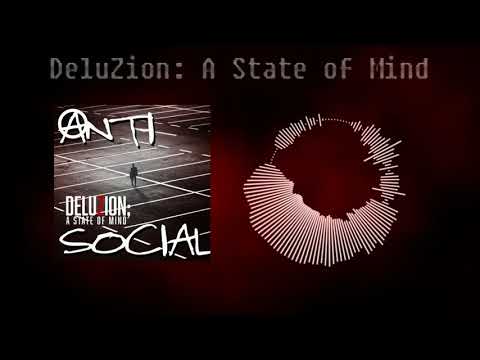 DeluZion: A State of Mind - Anti Social