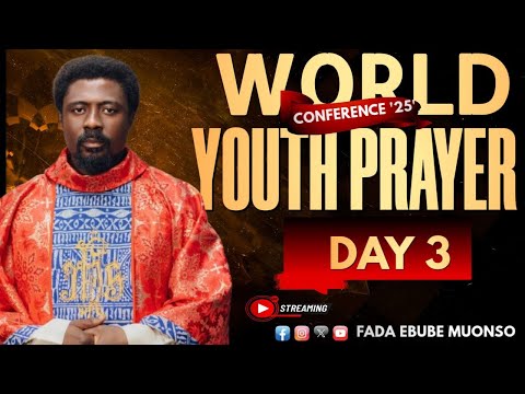 EVENING SESSION - WORLD YOUTH PRAYER CONFERENCE (DAY 3) 22ND NOV, 2025