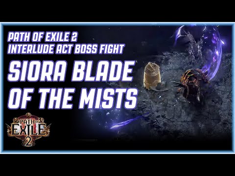 Path of Exile 2 - INTERLUDE ACT BOSS FIGHT - SIORA, BLADE OF THE MISTS