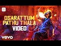 Pathu Thala Osarattum Pathu Thala Video Silambarasan TR A R Rahman