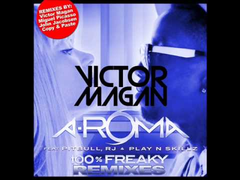 A-Roma feat Pitbull-100% Freaky (Victor Magan Remix)