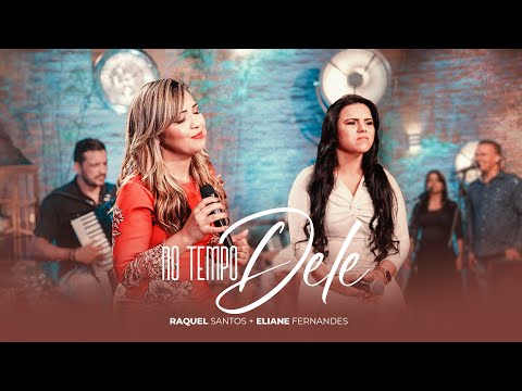 Eliane Fernandes - No Tempo Dele | Feat Raquel Santos (Clipe Oficial)