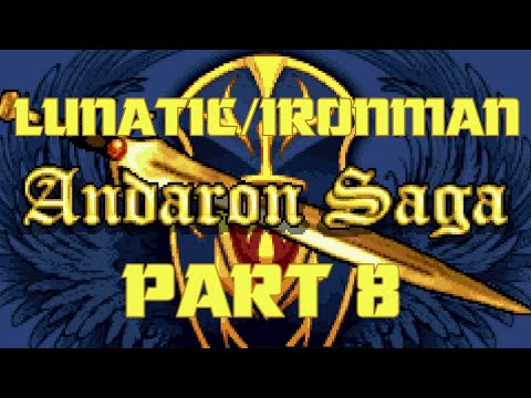 Andaron Saga Created by @Mangs: Lunatic Mode /Ironman (Attempt #4) PART 8