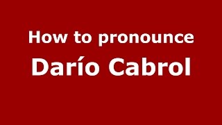 How to pronounce Darío Cabrol