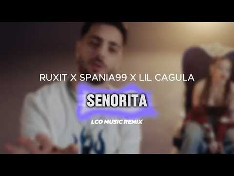 Ruxit x Lil Cagula x Spania '99 - Senorita | LCO Music Remix