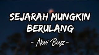 Download lagu Sejarah Mungkin Berulang - New Boyz (Lirik) mp3