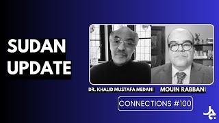 Sudan Update w/ Dr. Khalid Mustafa Medani | Connections with Mouin Rabbani #100